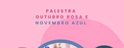 OUTUBRO ROSA E NOVEMBRO AZUL: CUIDAR DA SAÚDE É UM ATO DE AMOR